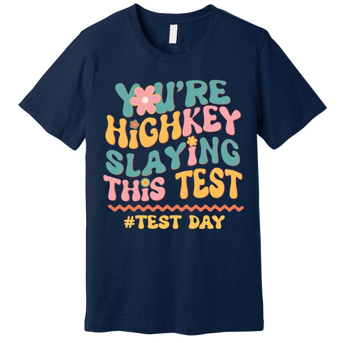 You're Highkey Slaying This Test # TEST DAY Premium T-Shirt