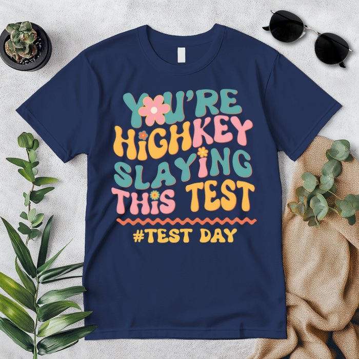 You're Highkey Slaying This Test # TEST DAY Premium T-Shirt