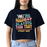 You're Highkey Slaying This Test # TEST DAY Crop Top