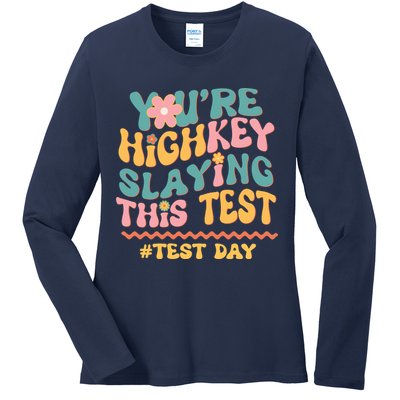 You're Highkey Slaying This Test # TEST DAY Ladies Long Sleeve Shirt