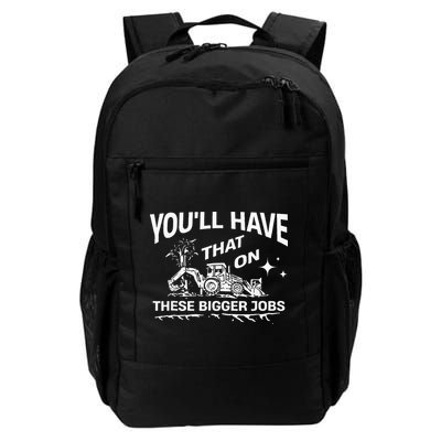 You'll Have That On These Bigger Jobs Funny Backpack