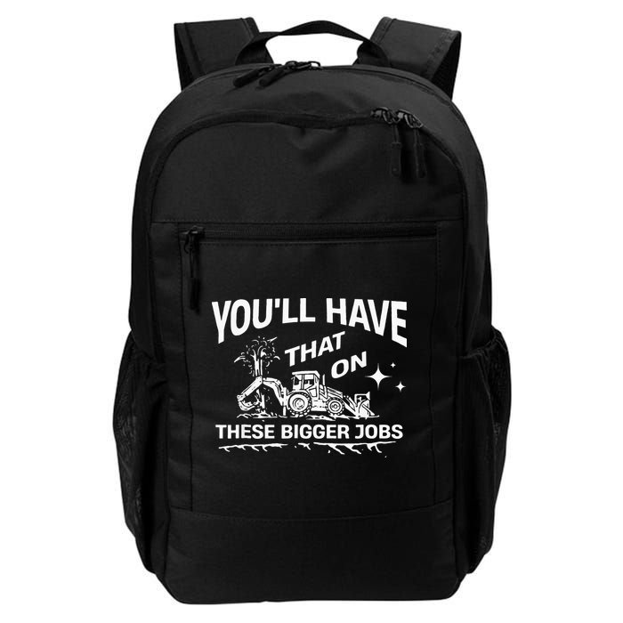 You'll Have That On These Bigger Jobs Funny Backpack