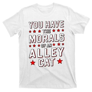 You Have The Morals Of An Alley Cat Funny Debate T-Shirt