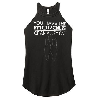 You Have The Morals Of An Alley Cat Women’s Perfect Tri Rocker Tank