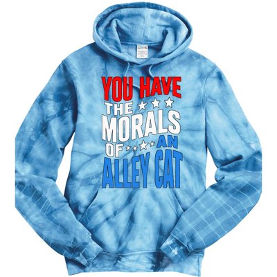 You Have The Morals Of An Alley Cat Funny Debate Tie Dye Hoodie