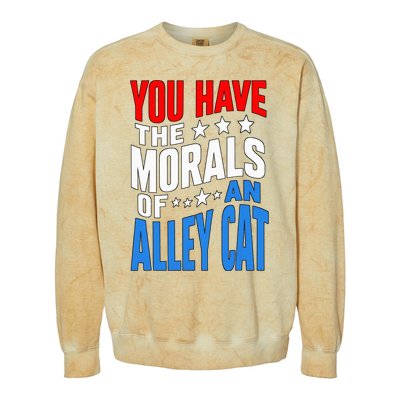 You Have The Morals Of An Alley Cat Funny Debate Colorblast Crewneck Sweatshirt