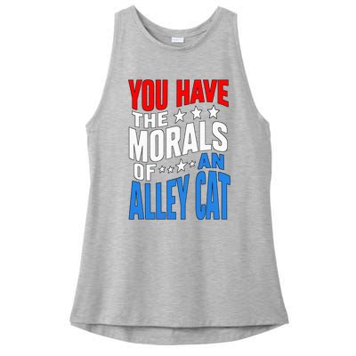 You Have The Morals Of An Alley Cat Funny Debate Ladies PosiCharge Tri-Blend Wicking Tank