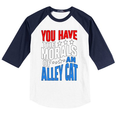 You Have The Morals Of An Alley Cat Funny Debate Baseball Sleeve Shirt