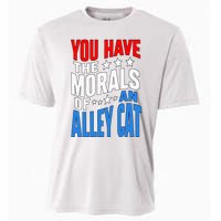 You Have The Morals Of An Alley Cat Funny Debate Cooling Performance Crew T-Shirt