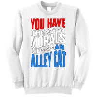 You Have The Morals Of An Alley Cat Funny Debate Sweatshirt