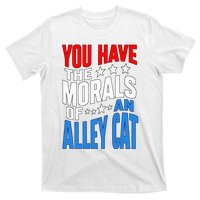 You Have The Morals Of An Alley Cat Funny Debate T-Shirt