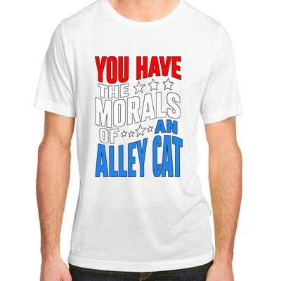 You Have The Morals Of An Alley Cat Funny Debate Adult ChromaSoft Performance T-Shirt