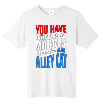 You Have The Morals Of An Alley Cat Funny Debate Tall Fusion ChromaSoft Performance T-Shirt