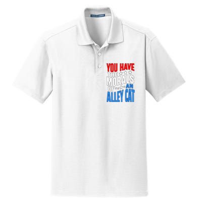 You Have The Morals Of An Alley Cat Funny Debate Dry Zone Grid Polo