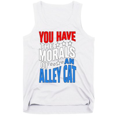 You Have The Morals Of An Alley Cat Funny Debate Tank Top