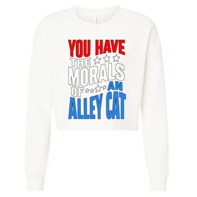 You Have The Morals Of An Alley Cat Funny Debate Cropped Pullover Crew