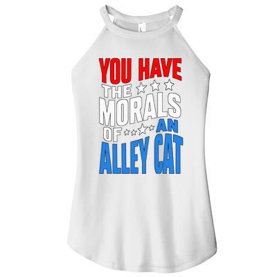 You Have The Morals Of An Alley Cat Funny Debate Women’s Perfect Tri Rocker Tank