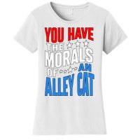 You Have The Morals Of An Alley Cat Funny Debate Women's T-Shirt