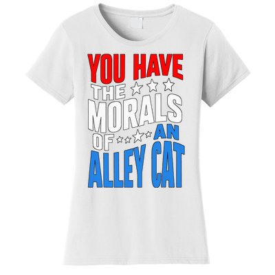 You Have The Morals Of An Alley Cat Funny Debate Women's T-Shirt