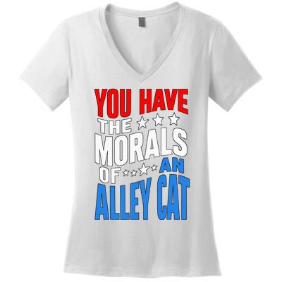 You Have The Morals Of An Alley Cat Funny Debate Women's V-Neck T-Shirt