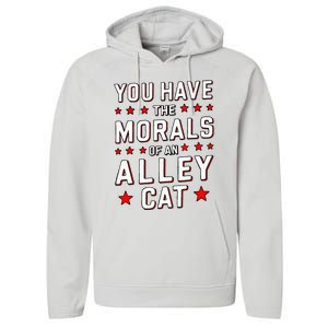 You Have The Morals Of An Alley Cat Funny Debate Performance Fleece Hoodie