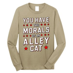 You Have The Morals Of An Alley Cat Funny Debate Long Sleeve Shirt