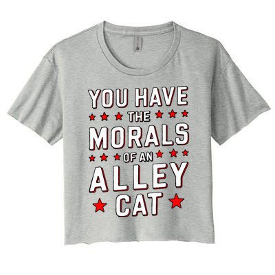 You Have The Morals Of An Alley Cat Funny Debate Women's Crop Top Tee