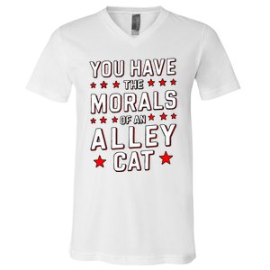 You Have The Morals Of An Alley Cat Funny Debate V-Neck T-Shirt