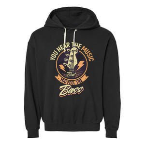 You Hear The Music But You Feel The Bass Guitar Player Garment-Dyed Fleece Hoodie