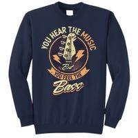 You Hear The Music But You Feel The Bass Guitar Player Tall Sweatshirt