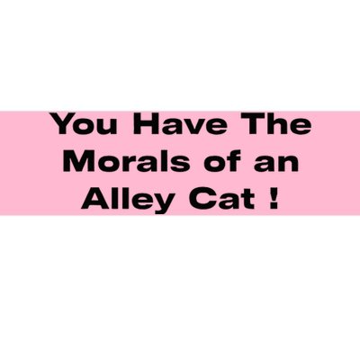 You Have The Morals Of An Alley Cat Trump Biden Debates 2024 Bumper Sticker