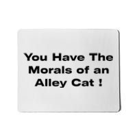 You Have The Morals Of An Alley Cat Trump Biden Debates 2024 Mousepad