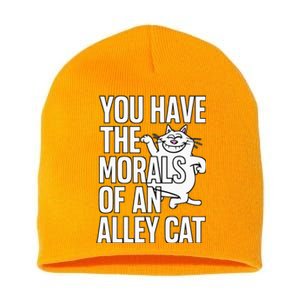 You Have The Morals Of An Alley Cat Funny Debate Short Acrylic Beanie