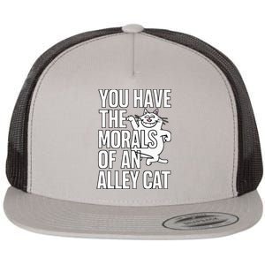 You Have The Morals Of An Alley Cat Funny Debate Flat Bill Trucker Hat