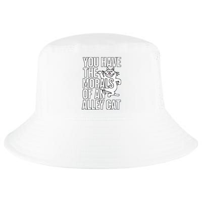 You Have The Morals Of An Alley Cat Funny Debate Cool Comfort Performance Bucket Hat