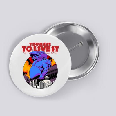 You Have To Live It Kyriakos Grizzly Button