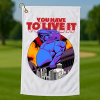 You Have To Live It Kyriakos Grizzly Golf Towel