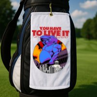 You Have To Live It Kyriakos Grizzly Golf Towel