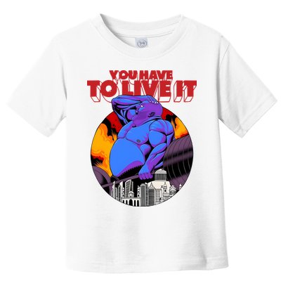 You Have To Live It Kyriakos Grizzly Toddler T-Shirt