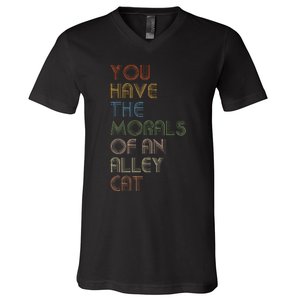 You Have The Morals Of An Alley Cat Funny Debate V-Neck T-Shirt