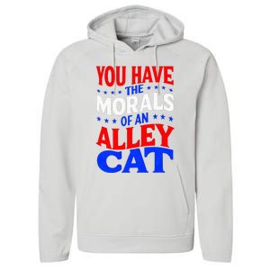 You Have The Morals Of An Alley Cat Funny Debate Performance Fleece Hoodie