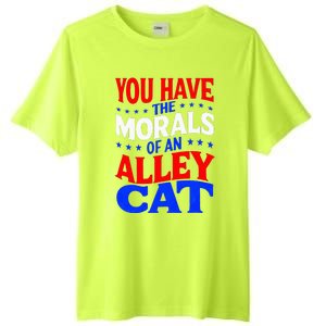 You Have The Morals Of An Alley Cat Funny Debate Tall Fusion ChromaSoft Performance T-Shirt