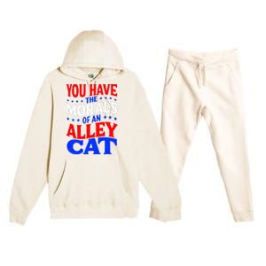 You Have The Morals Of An Alley Cat Funny Debate Premium Hooded Sweatsuit Set