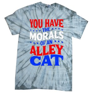 You Have The Morals Of An Alley Cat Funny Debate Tie-Dye T-Shirt