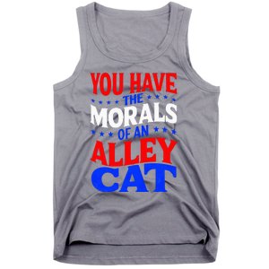 You Have The Morals Of An Alley Cat Funny Debate Tank Top