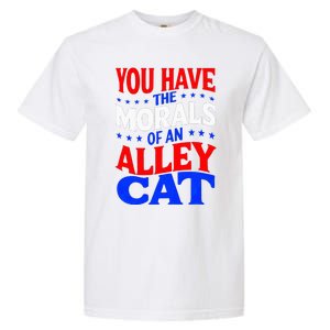 You Have The Morals Of An Alley Cat Funny Debate Garment-Dyed Heavyweight T-Shirt