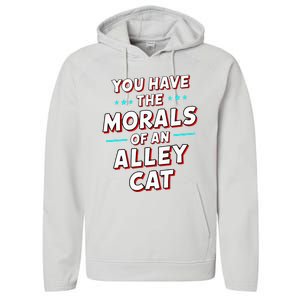 You Have The Morals Of An Alley Cat Funny Debate Performance Fleece Hoodie