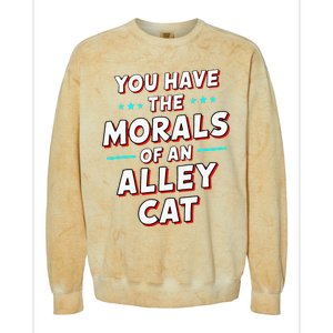 You Have The Morals Of An Alley Cat Funny Debate Colorblast Crewneck Sweatshirt