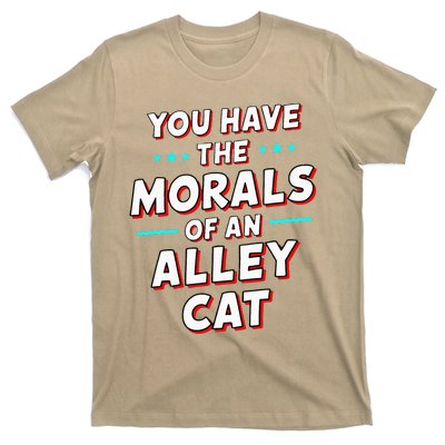 You Have The Morals Of An Alley Cat Funny Debate T-Shirt