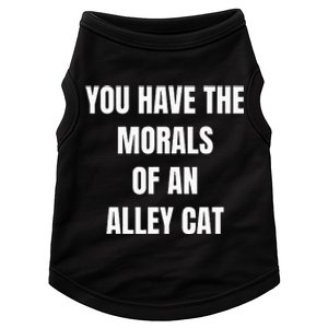 You Have The Morals Of An Alley Cat Funny Debate Doggie Tank